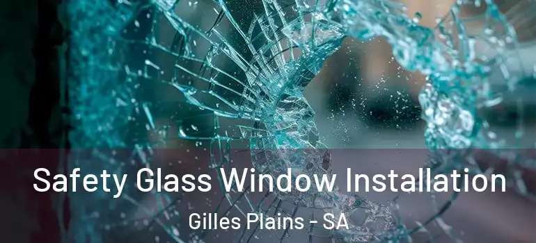Safety Glass Window Installation Gilles Plains - SA