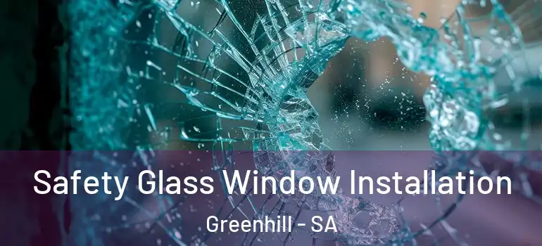 Safety Glass Window Installation Greenhill - SA