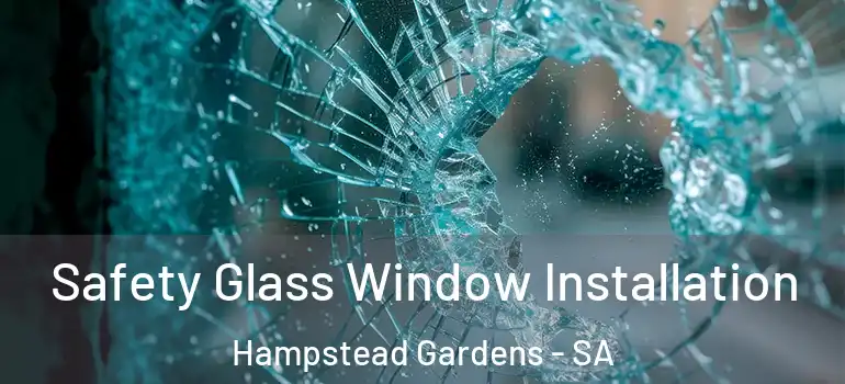 Safety Glass Window Installation Hampstead Gardens - SA