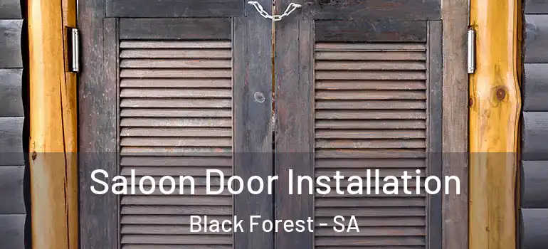 Saloon Door Installation Black Forest - SA