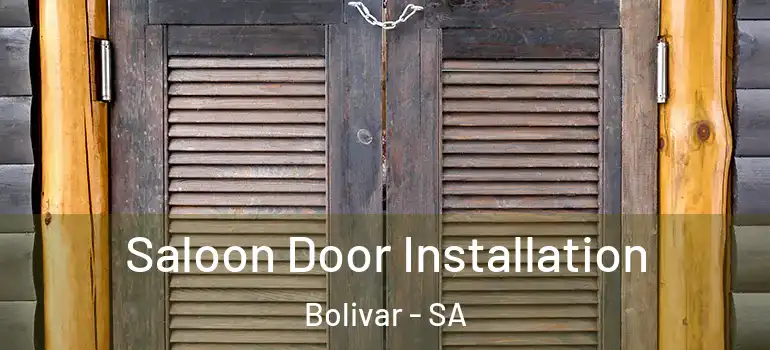 Saloon Door Installation Bolivar - SA