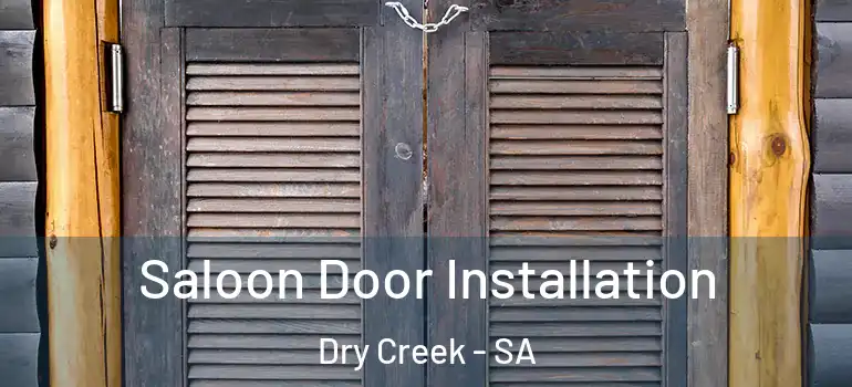 Saloon Door Installation Dry Creek - SA