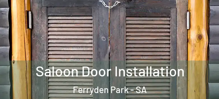 Saloon Door Installation Ferryden Park - SA