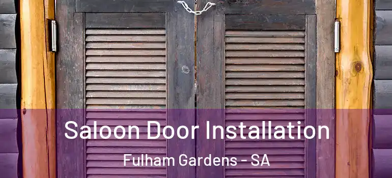 Saloon Door Installation Fulham Gardens - SA