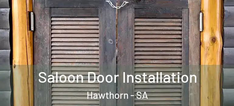 Saloon Door Installation Hawthorn - SA