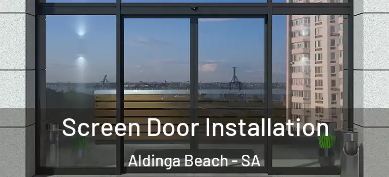 Screen Door Installation Aldinga Beach - SA