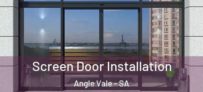 Screen Door Installation Angle Vale - SA
