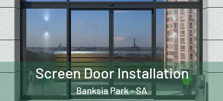 Screen Door Installation Banksia Park - SA