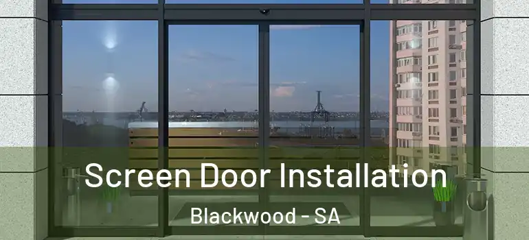 Screen Door Installation Blackwood - SA
