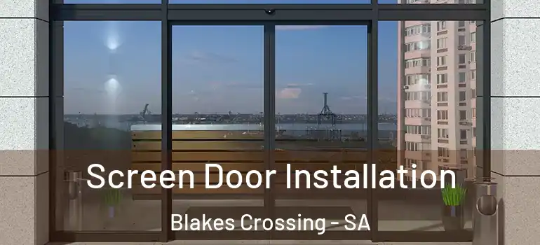 Screen Door Installation Blakes Crossing - SA