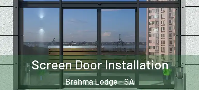 Screen Door Installation Brahma Lodge - SA