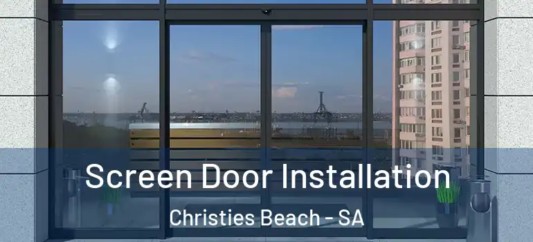 Screen Door Installation Christies Beach - SA