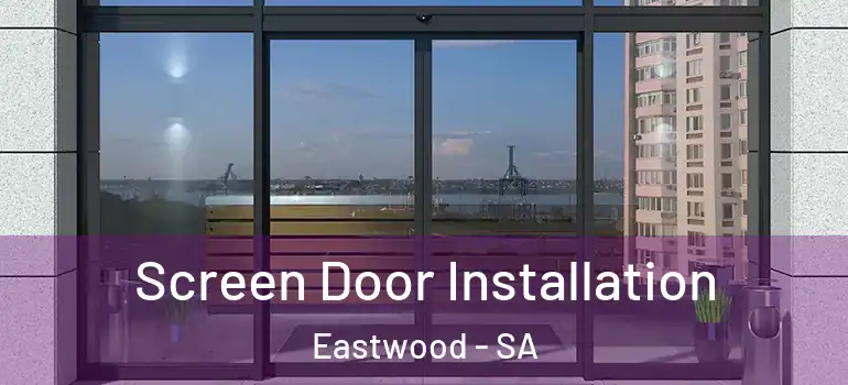 Screen Door Installation Eastwood - SA