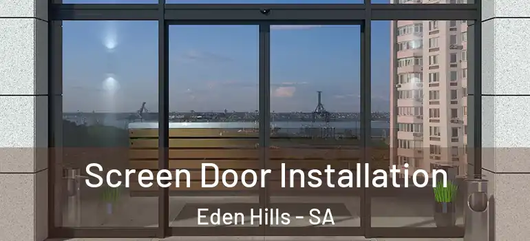 Screen Door Installation Eden Hills - SA