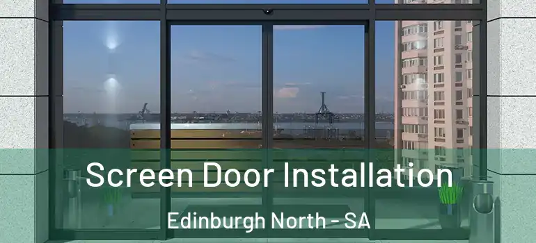 Screen Door Installation Edinburgh North - SA