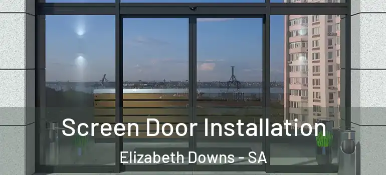 Screen Door Installation Elizabeth Downs - SA