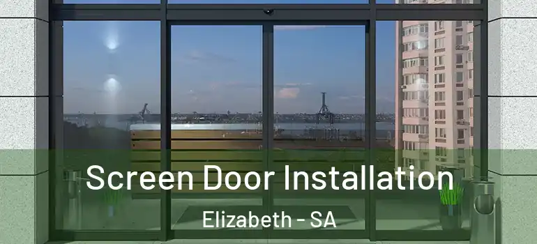 Screen Door Installation Elizabeth - SA