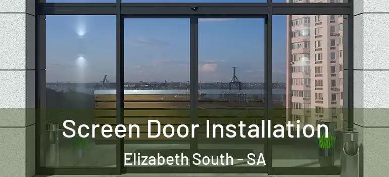 Screen Door Installation Elizabeth South - SA