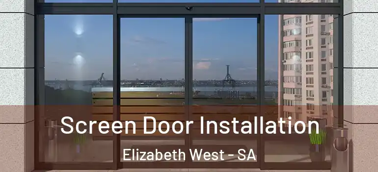 Screen Door Installation Elizabeth West - SA