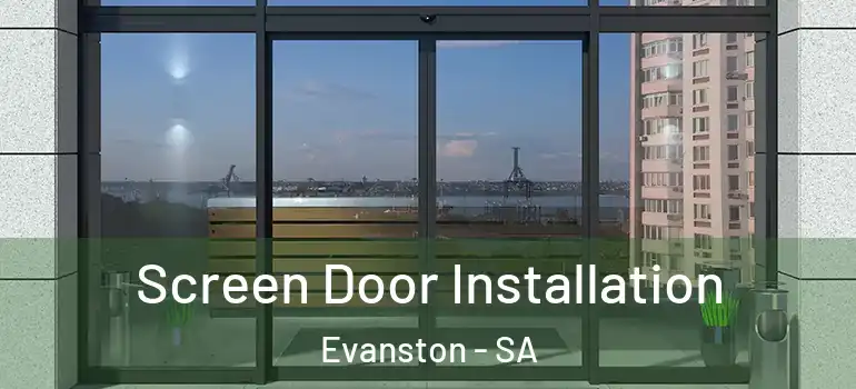 Screen Door Installation Evanston - SA