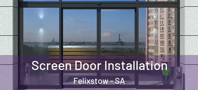 Screen Door Installation Felixstow - SA