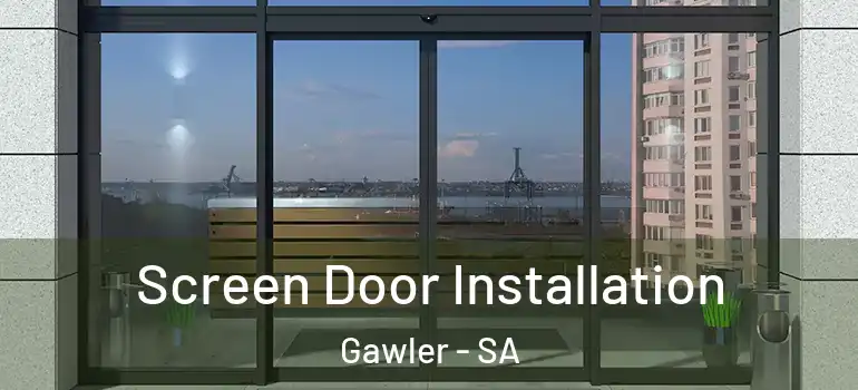 Screen Door Installation Gawler - SA