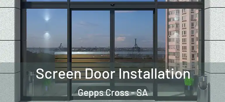Screen Door Installation Gepps Cross - SA