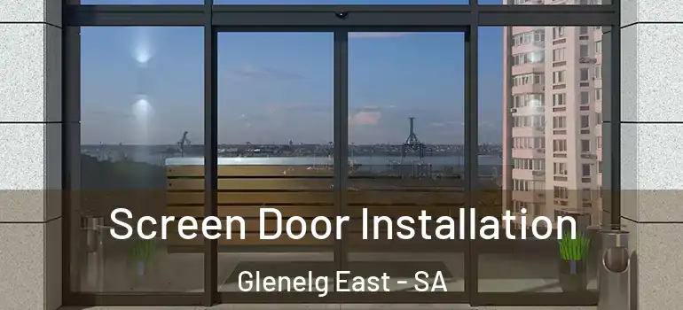 Screen Door Installation Glenelg East - SA