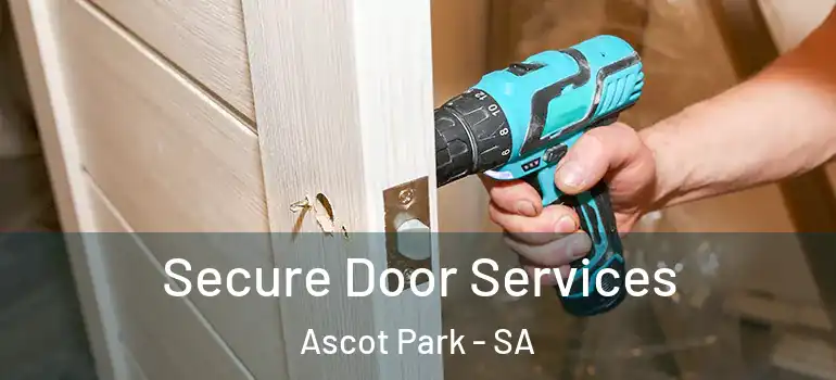Secure Door Services Ascot Park - SA