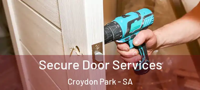 Secure Door Services Croydon Park - SA