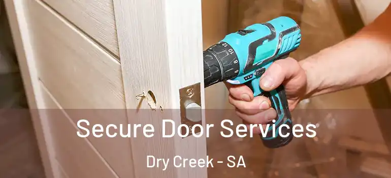 Secure Door Services Dry Creek - SA