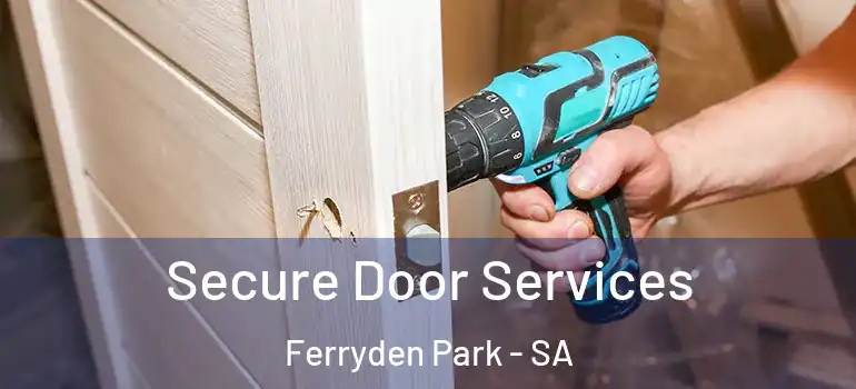 Secure Door Services Ferryden Park - SA
