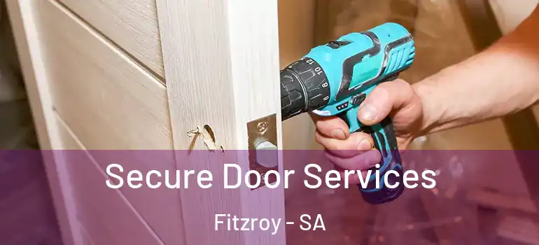 Secure Door Services Fitzroy - SA