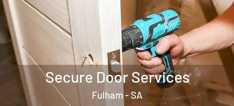 Secure Door Services Fulham - SA