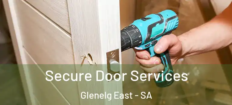 Secure Door Services Glenelg East - SA