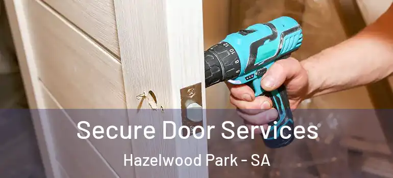 Secure Door Services Hazelwood Park - SA