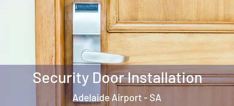 Security Door Installation Adelaide Airport - SA