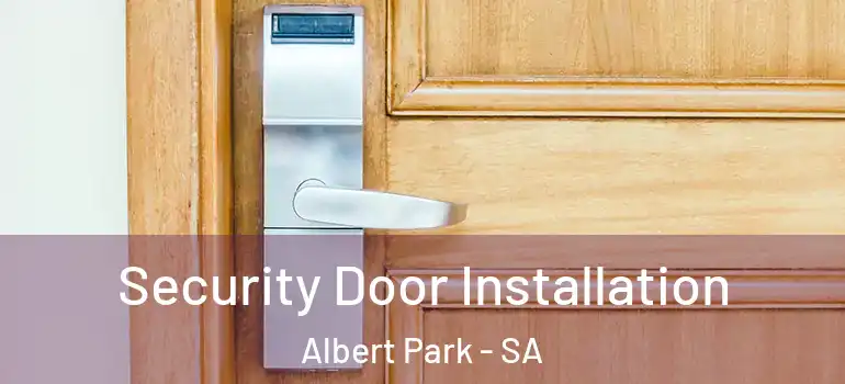 Security Door Installation Albert Park - SA