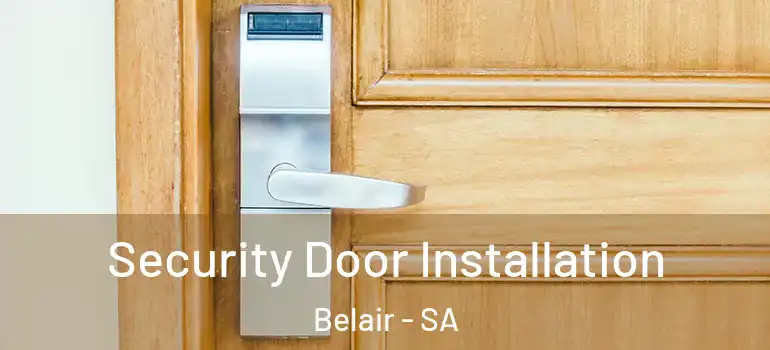 Security Door Installation Belair - SA