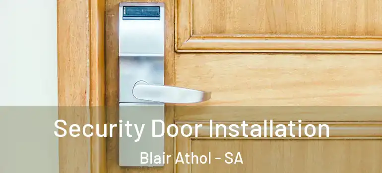 Security Door Installation Blair Athol - SA