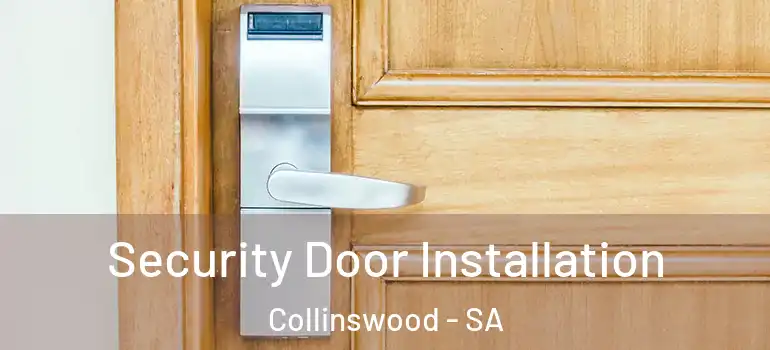 Security Door Installation Collinswood - SA