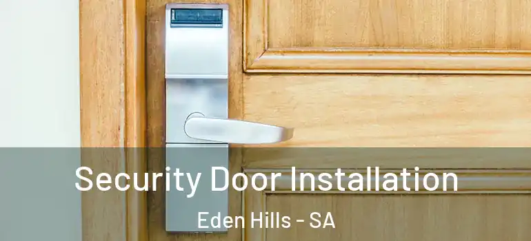 Security Door Installation Eden Hills - SA