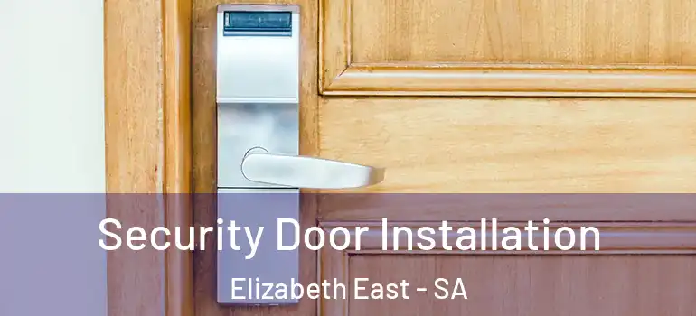 Security Door Installation Elizabeth East - SA