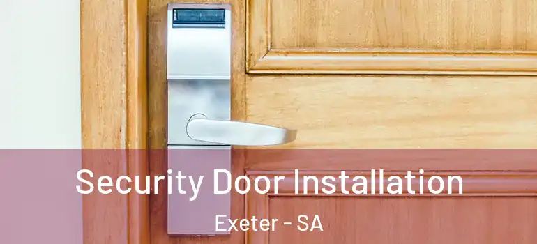 Security Door Installation Exeter - SA