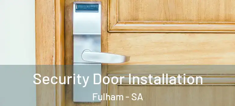 Security Door Installation Fulham - SA
