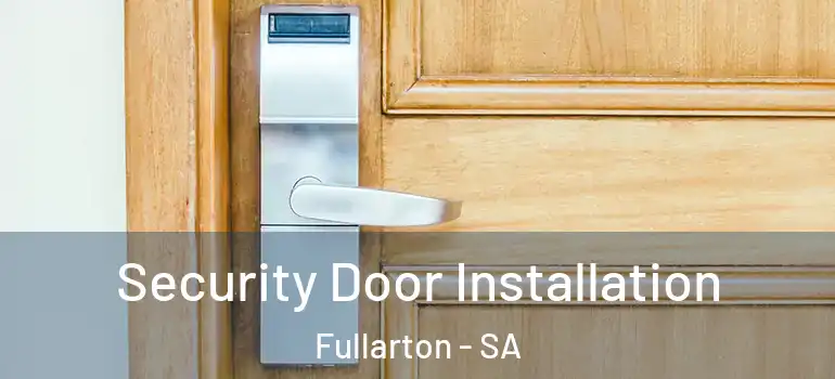 Security Door Installation Fullarton - SA