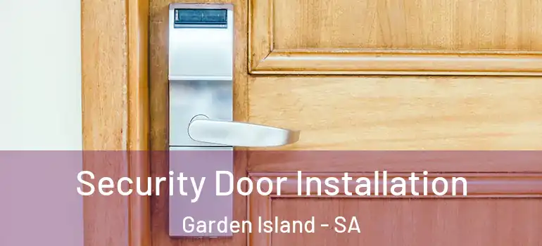 Security Door Installation Garden Island - SA