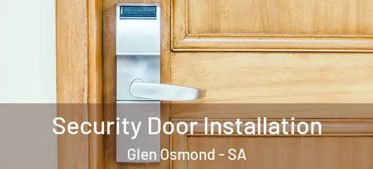 Security Door Installation Glen Osmond - SA