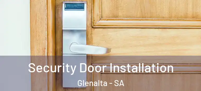 Security Door Installation Glenalta - SA