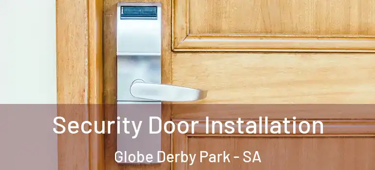 Security Door Installation Globe Derby Park - SA